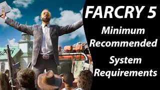 Far Cry 5 System Requirements (Minimum/Recommended)