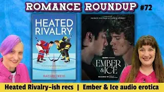 Heated Rivalry-ish book recs & HudCon's Ember & Ice | Romance Roundup #72