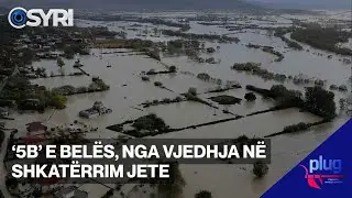 PLUG/ ‘5B’ e Belës, nga vjedhja në shkatërrim jete