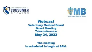 Veterinary Medical Board- Board Meeting- May 24, 2023