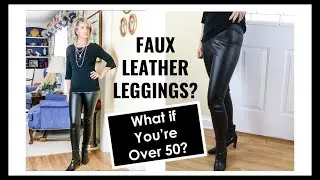 FAUX LEATHER LEGGINGS | CAN YOU WEAR THEM?