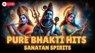 🔴 Pure Bhakti Hits Songs LIVE 2025 | All Devotional Songs | Sanatan Spirits