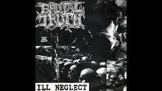 Brutal Truth - Ill Neglect (Full EP)