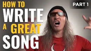 How to Write a Great Song - Part 1