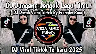 DJ JUNGANG JENGUK BREAKFUNK VERSI TIKTOK BY FRENGKY RMX || DJ DAYAK LAGU TIMUR VIRAL TIKTOK
