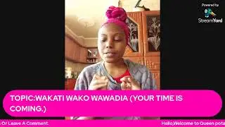 TOPIC:WAKATI WAKO WAWADIA (YOUR TIME IS COMING.)