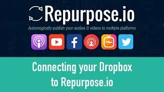 Connecting Your DropBox Account to Repurpose.io