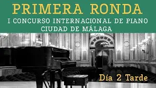 1&ordf; Ronda D&iacute;a 2 (Tarde) - Concurso Internacional de Piano Ciudad de M&aacute;laga