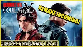Resident Evil Code Veronica REMAKE INCOMING! &mdash; Two Penny Gamescast Episode 284