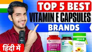 Top 5 Best Vitamin E Capsules Brands in India 2025 | Skin, Hair & Immunity Booster