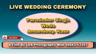 Live Wedding Ceremony Parminder Singh Weds Amandeep Kaur || LDS PHOTOGRAPHY  9888143167