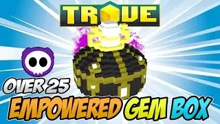 UNBOXING OVER 25 EMPOWERED GEM BOXES IN TROVE - Total Boxes Opened, 375+