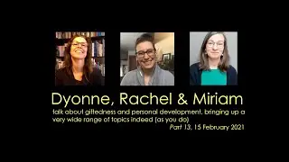 Dyonne, Rachel & Miriam talk about giftedness and personal development (Part 13)