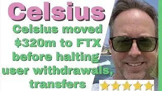 Celsius Network moved $320m to FTX before halting user withdrawals, transfers