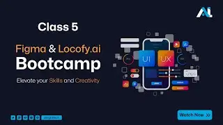 Figma & Locofy.ai Bootcamp Class 5 | Grids, Columns, Typography, Fonts, Color Theory, Color Palette