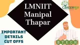 Manipal | LMNIIT | Thapar | Cut offs | Results | Important Details