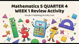 MATATAG CURRICULUM MATHEMATICS 5 QUARTER 4 WEEK 1 REVIEW ACTIVITY