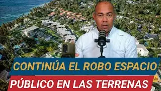 CONTIN&Uacute;AN ROB&Aacute;NDOSE EL ESPACIO P&Uacute;BLICO EN LAS TERRENAS SAMAN&Aacute; 