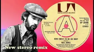 Neil Innes - How Sweet To Be An Idiot - 2024 stereo remix