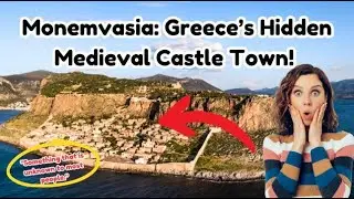 Monemvasia: Greece&rsquo;s Hidden Medieval Castle Town!