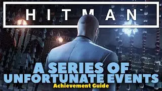 Hitman | A Series of Unfortunate Events Achievement Guide | Xbox One