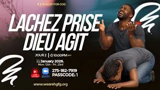 HUNGRY FOR GOD || 12  JOURS DE JEUNE || LACHEZ PRISE, DIEU AGIT || JOUR 2