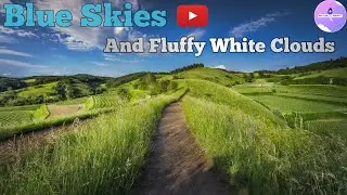 Blue Skies And Fluffy White Clouds || Meditation Music || Nature In 4K
