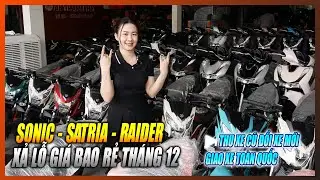 SONIC - SATRIA - RAIDER Gi&aacute; Rẻ Sập S&agrave;n Th&aacute;ng 12, Đ&oacute;n Tết 2026. Thu Xe Cũ Đổi Xe Mới | Gu Xe
