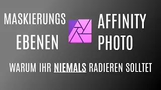 Maskierungsebenen in Affinity Photo - Warum ihr nie Radieren solltet! - Wie maskiere ich?