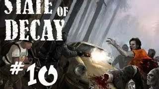 State of Decay Gameplay - Part 10 - A Helping Hand, Insubordination, and Indefensible