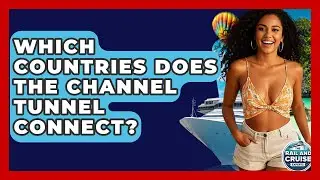 Which Countries Does The Channel Tunnel Connect? | The Rail and Cruise Experts