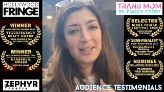 Trans Mom vs Family Court: Justice Sees No Gender | Hollywood Fringe Premiere Audience Testimonials