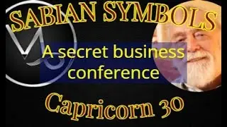 КОЗЕРОГ 30 Секретная деловая конференция (Sabian Symbols)