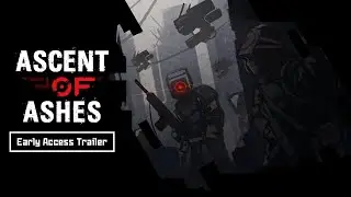 Ascent of Ashes - Early Access Launch Trailer