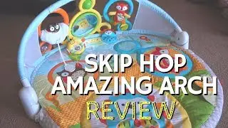 Skip Hop Explore & More Amazing Arch Activity Gym Review // Momma Alia