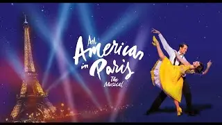 AN AMERICAN IN PARIS - Now on Broadway On Demand!