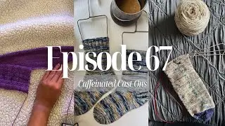 Episode 67: Finished Cuff Down Socks | Skyline Tee Progress