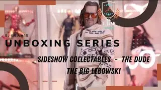Unboxing Series Ep. 54 - Sideshow Collectables The Dude