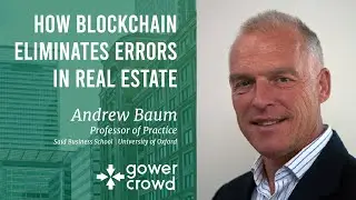 How Blockchain Eliminates Errors In Real Estate | Andrew Baum - University of Oxford