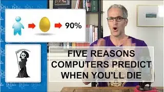 Five Reasons Computers Predict When You'll Die &ndash; The Dr. Data Show