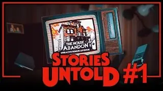 Stories Untold - The House Abandon! - Part 1