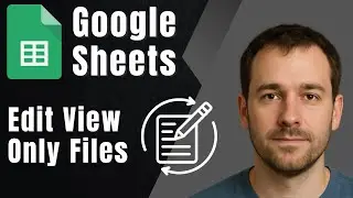 How to Edit &ldquo;View Only&rdquo; and &ldquo;Comment Only&rdquo; Files in Google Sheets (2025 Tutorial)