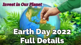 Earth Day 2022 | Earth day 2022 theme | 22 April | Invest in Our Planet | International Earth Day