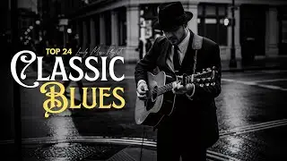 The Best Blues Music Experience &ndash; Best Smooth Blues Songs