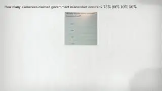 How many exonerees claimed government misconduct occured? 75% 90% 10% 50%
