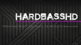 stream dance project cool project -- the mike electro (bass boosted) hd