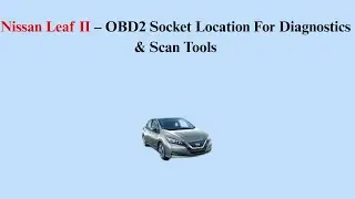 Nissan Leaf II (2017&ndash;Now) &ndash; OBD2 Socket Location For Diagnostics & Scan Tools