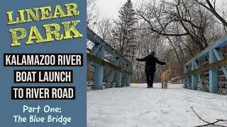 LINEAR PARK - Kalamazoo River Boat Launch to River Road (Part 1) The Blue Bridge - Battle Creek, MI
