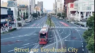 #STREET CAR #TOYOHASHI CITY IN JAPAN