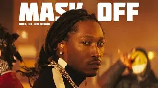 Future - Mask Off (Arei, DJ LEV Remix)
